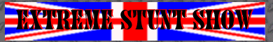 Extreme Stunt Show, Gro Britannien