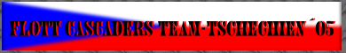 Bilder vom Flott Cascaders Team in Tschechien 2005...