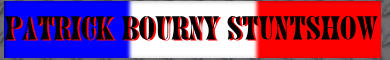 Patrick Bourny Stuntshow aus Frankreich...